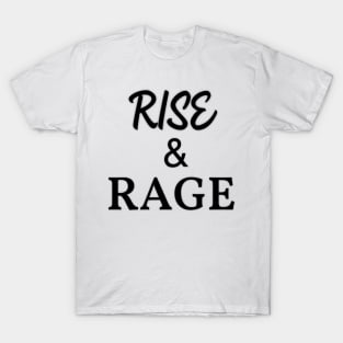 Rise and Rage T-Shirt